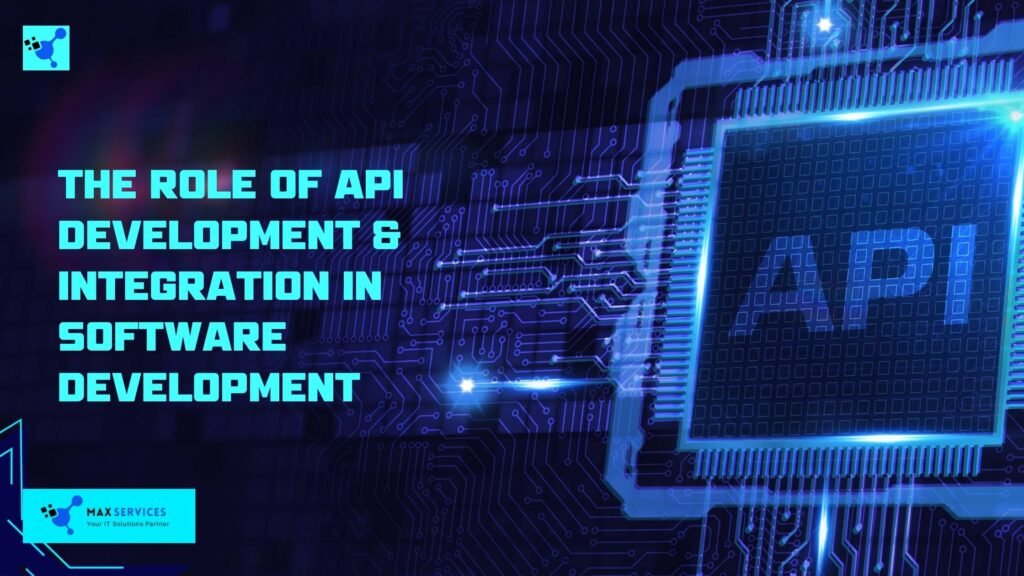 The Role of API Development & Integration in Software Development